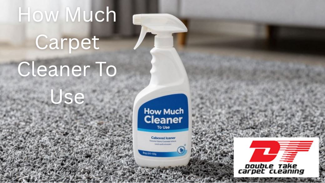 How Much Carpet Cleaner To Use
