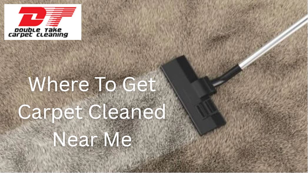 Where To Get Carpet Cleaned Near Me