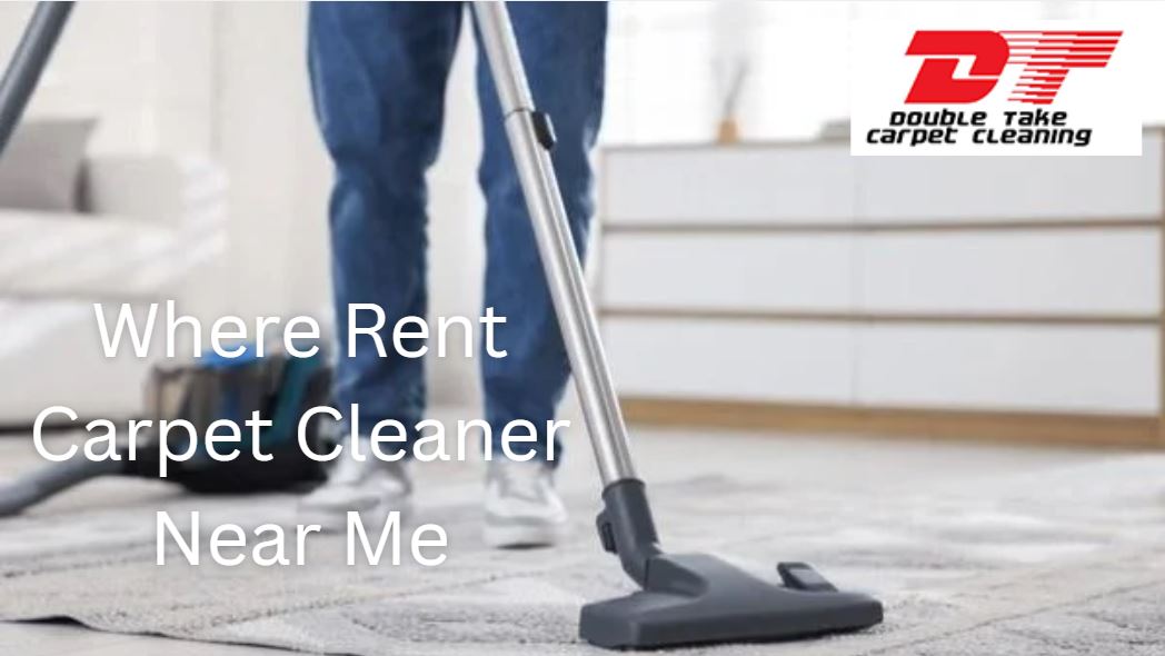 Where Rent Carpet Cleaner Near Me