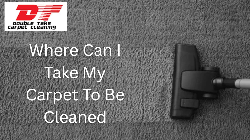 Where Can I Take My Carpet To Be Cleaned
