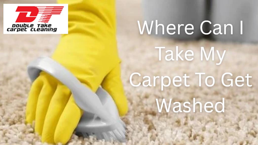 Where Can I Take My Carpet To Get Washed