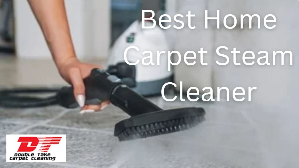 Best Home Carpet Steam Cleaner