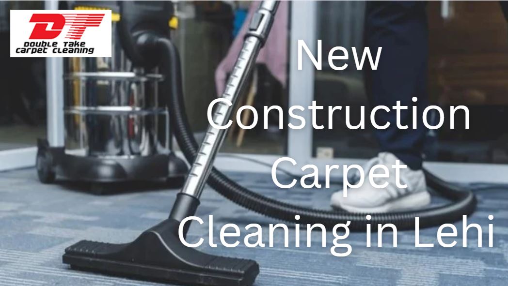 New Construction Carpet Cleaning in Lehi