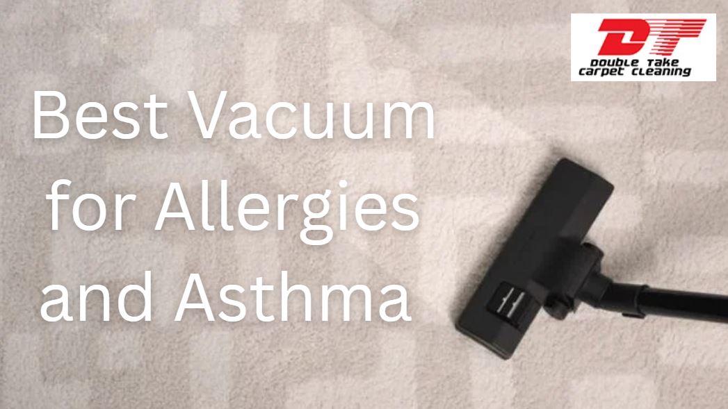 Best Vacuum for Allergies and Asthma