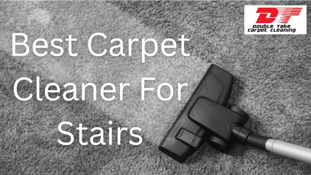 Best Carpet Cleaner For Stairs