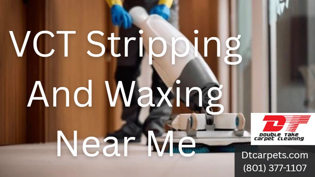 VCT Stripping And Waxing Near Me
