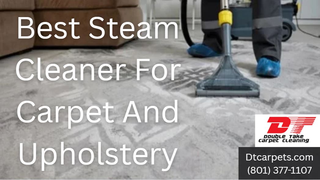 Best Steam Cleaner For Carpet And Upholstery